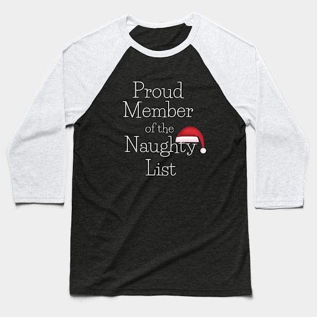 Proud Member of the Naughty List Funny Christmas Baseball T-Shirt by karolynmarie